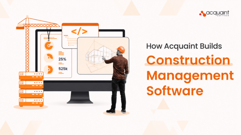 How Acquaint Builds Construction Management Software: ERP, DPR, and Sales Modules